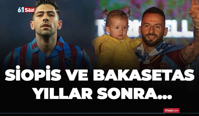 Siopis ve Bakasetas yıllar sonra…