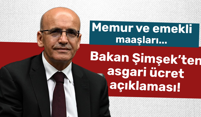 Bakan Şimşek’ten asgari ücret açıklaması!