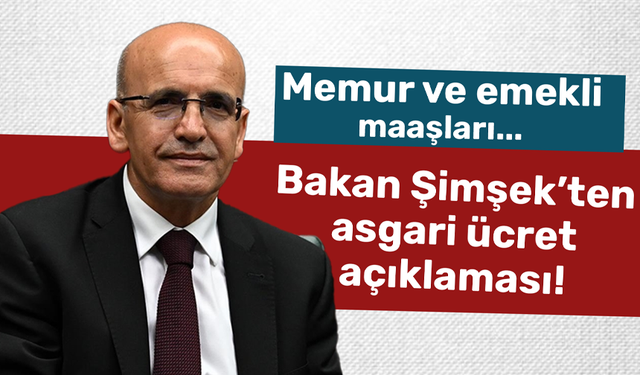 Bakan Şimşek’ten asgari ücret açıklaması!