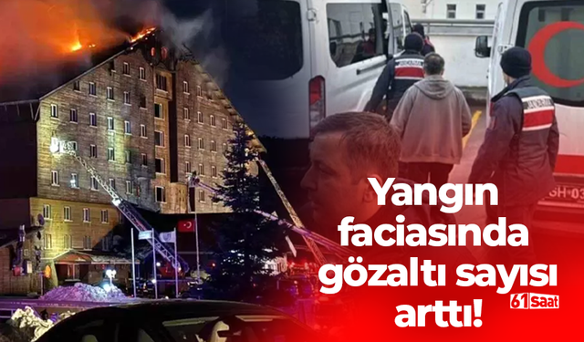 Yangın faciasında gözaltı sayısı arttı!