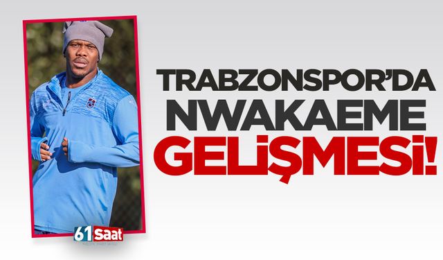 Trabzonspor’da Tony Nwakaeme gelişmesi!