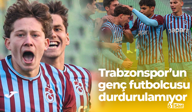 Trabzonspor’un genç futbolcusu durdurulamıyor