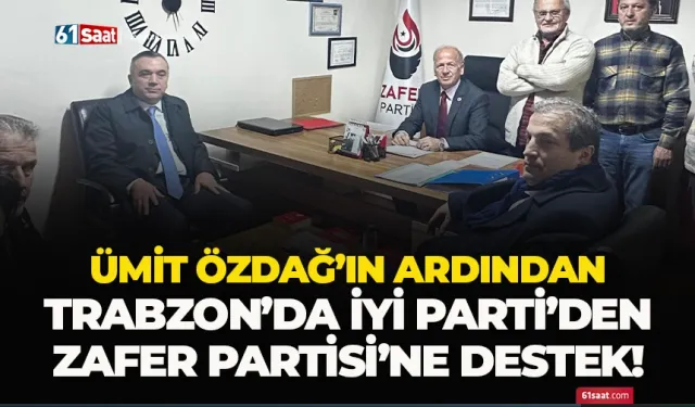 Trabzon'da İYİ Parti'den, Zafer Partisi'ne destek!