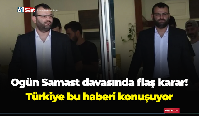 Ogün Samast davasında flaş karar! Türkiye bu haberi konuşuyor