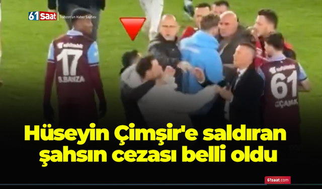 Hüseyin Çimşir'e saldıran şahsın cezası belli oldu