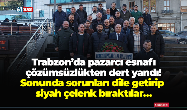 Trabzon’da pazarcı esnafı çözümsüzlükten dert yandı! Sonunda sorunları dile getirip siyah çelenk bıraktılar…