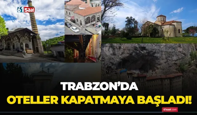 Trabzon'da oteller kapatmaya başladı!