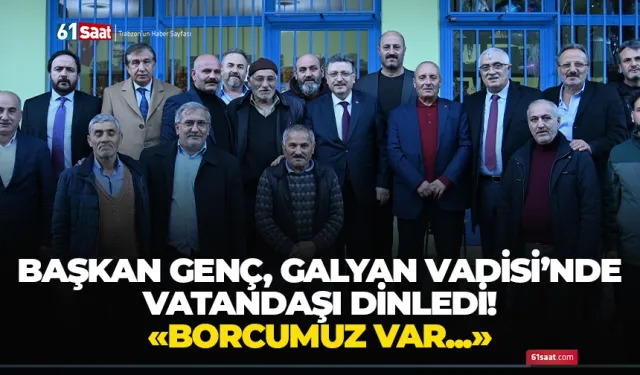 Başkan Genç, Galyan Vadisi'nde vatandaşı dinledi! "Borcumuz var..."