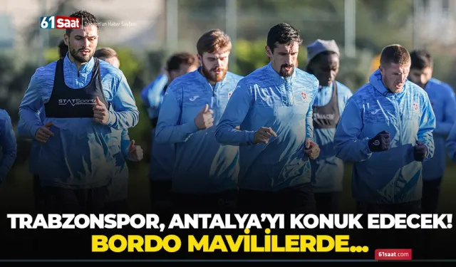 Trabzonspor, Süper Lig'de yarın Antalyaspor'u konuk edecek