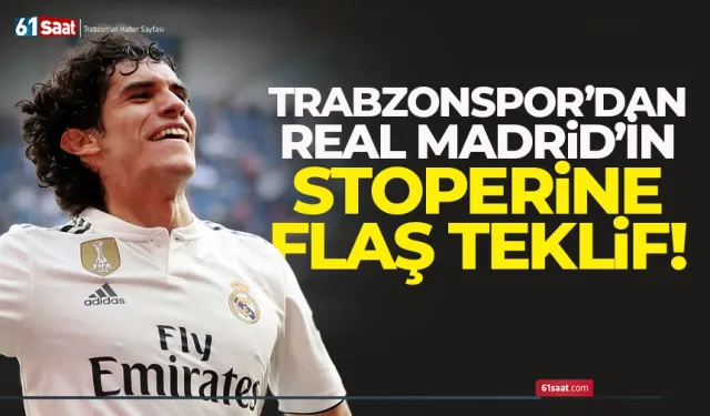 Trabzonspor'dan Real Madrid'in stoperi Jesús Vallejo'a teklif gitti...