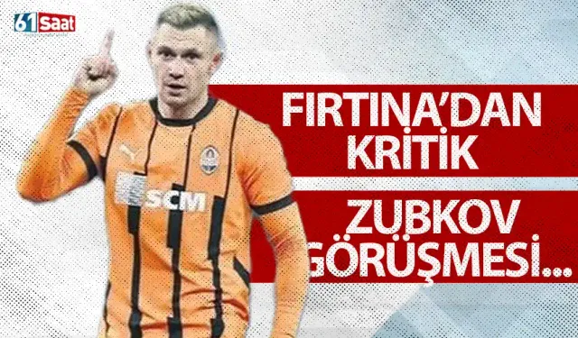 Trabzonspor'da kritik Oleksandr Zubkov görüşmesi!