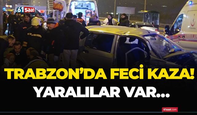 Trabzon’da feci kaza! Yaralılar var…