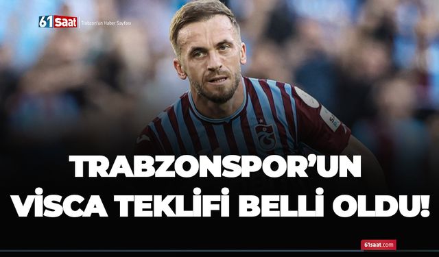 Trabzonspor’un Visca teklifi belli oldu!