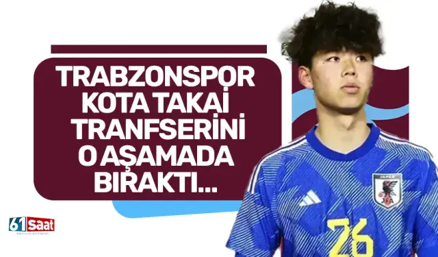 Trabzonspor Kota Takai transferini o aşamada bıraktı!