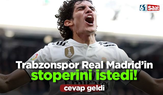 Trabzonspor Real Madrid'in stoperini istedi!