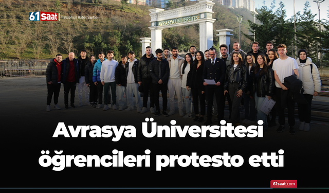 Avrasya Üniversitesi Öğrencileri protesto etti