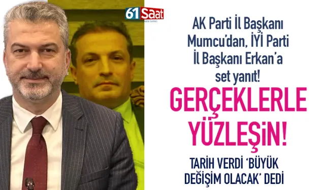 AK Parti İl Başkanı Sezgin Mumcu'dan, İYİ Parti il Başkanı Muhammet Erkan'a sert cevap...