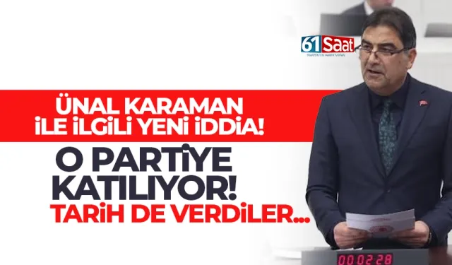 Ünal Karaman ile ilgili yeni iddia... O partiye katılıyor...