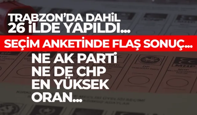 Seçim anketinde flaş sonuç.. Ne AK Parti ne de CHP en yüksek oran...
