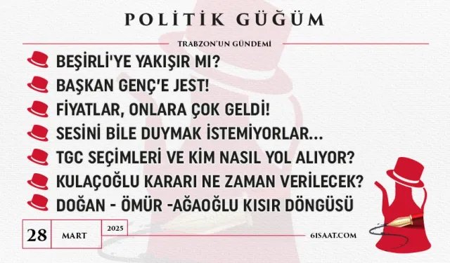 Politik Güğüm - 28 Mart 2025