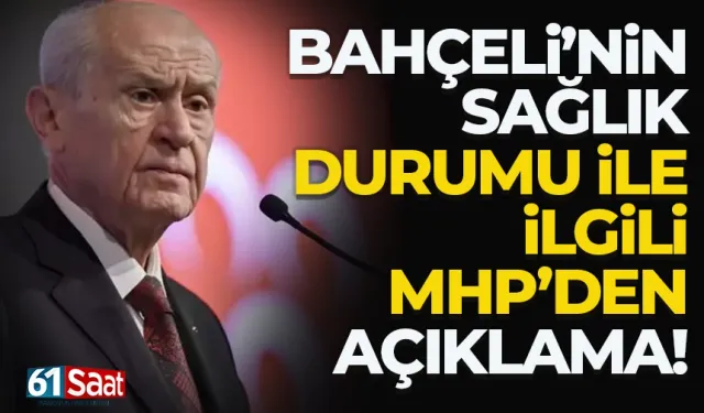 Bahçeli'nin sağlık durumu ile ilgili MHP'den açıklama!