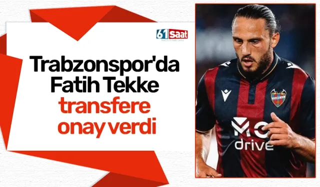 Trabzonspor'da Fatih Tekke transfere onay verdi