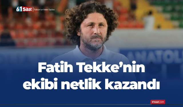 Fatih Tekke’nin ekibi netlik kazandı