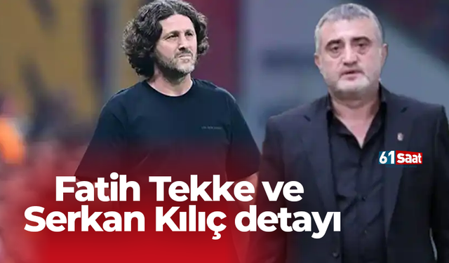 Fatih Tekke ve Serkan Kılıç detayı