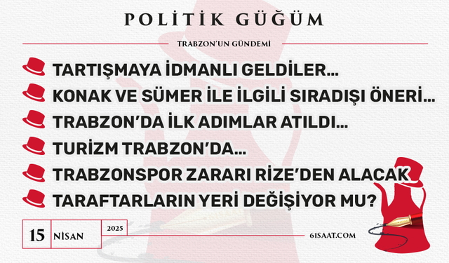 Politik Güğüm - 15 Nisan 2025