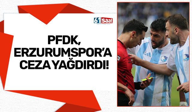 PFDK, Erzurumspor'a ceza yağdırdı!