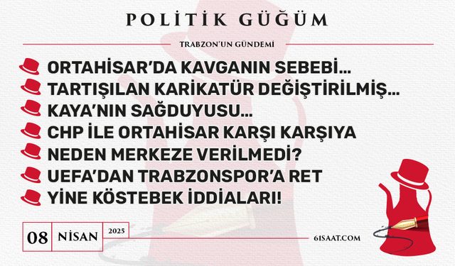 Politik Güğüm - 8 Nisan 2025