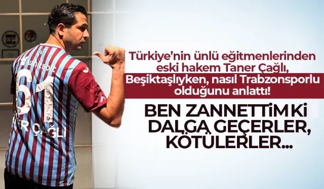 Ünlü isim Beşiktaşlıydı, Trabzonsporlu oldu...