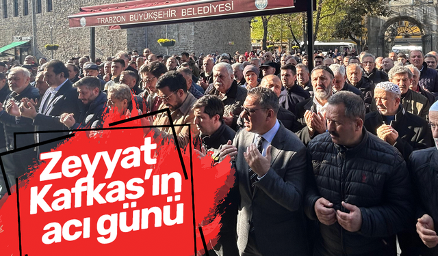 Zeyyat Kafkas’ın acı günü