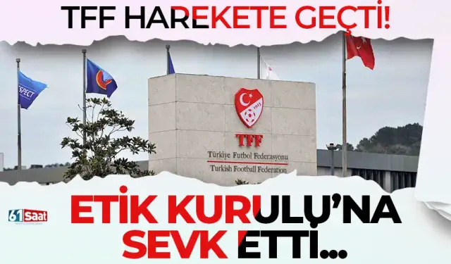 TFF harekete geçti! Etik Kurulu'na sevk etti...