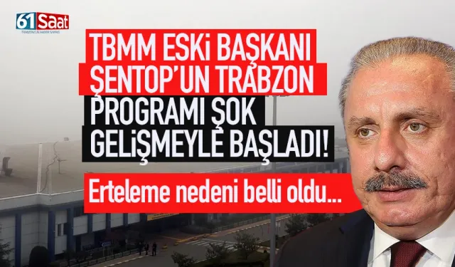Mustafa Şentop'un Trabzon programı şok gelişmeyle başladı...