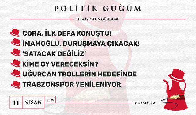 Politik Güğüm - 11 Nisan 2025