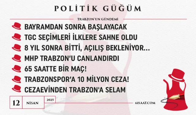 Politik Güğüm - 12 Nisan 2025