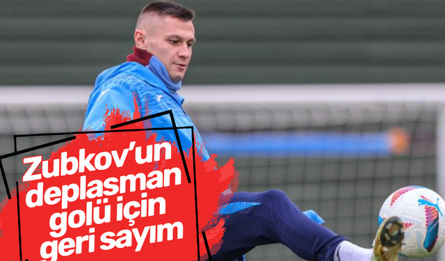 Zubkov’un deplasman golü için geri sayım