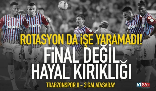 MAÇ SONUCU | Trabzonspor 0 - 3 Galatasaray