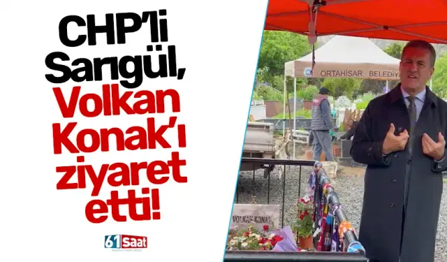Sarıgül, Volkan Konak’ın Mezarını Ziyaret Etti: “Unutulmayacak, Unutulmadıkça da Ölmeyecek”