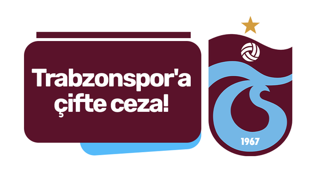 Trabzonspor'a çifte ceza!