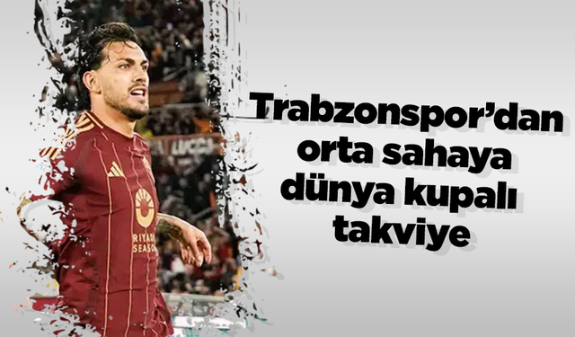 Trabzonspor’dan orta sahaya dünya kupalı takviye