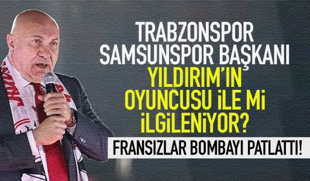 Trabzonspor, Samsunspor Başkanının oyuncusu ile mi ilgileniyor?