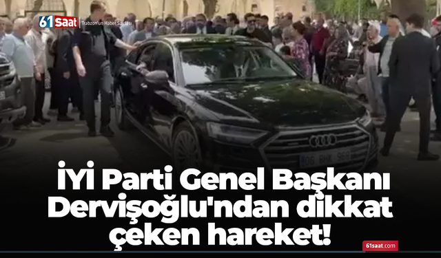 İYİ Parti Genel Başkanı Dervişoğlu'ndan dikkat çeken hareket!