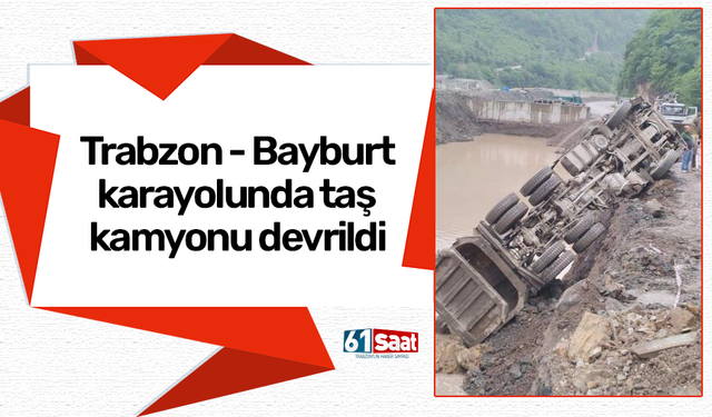 Trabzon-Bayburt karayolunda taş kamyonu devrildi!