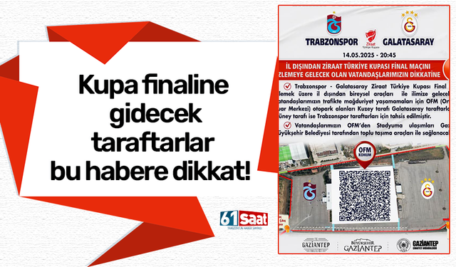 Kupa finaline gidecek taraftarlar bu habere dikkat!