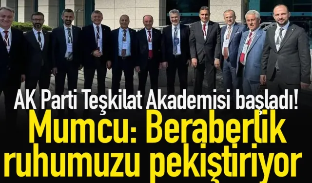 AK Parti Teşkilat Akademisi başladı! Mumcu: Beraberlik ruhumuzu pekiştiriyor
