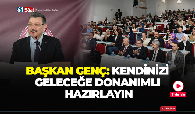 Başkan Genç: Kendinizi geleceğe donanımlı hazırlayın