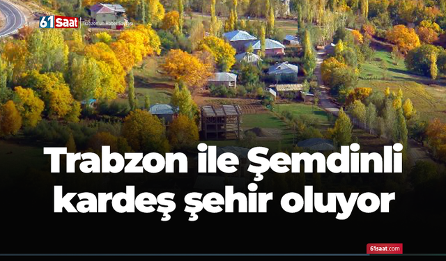 Trabzon ile Şemdinli kardeş şehir oluyor