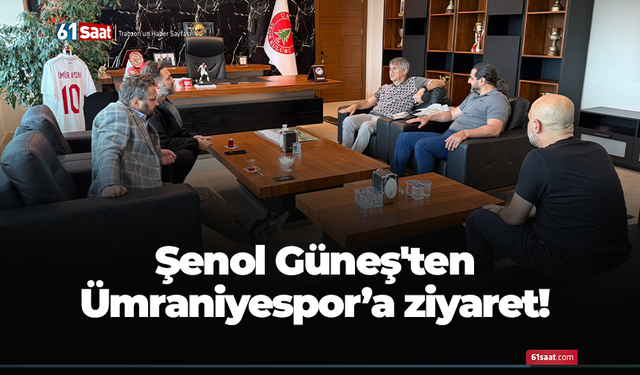 Şenol Güneş'ten Ümraniyespor’a ziyaret!